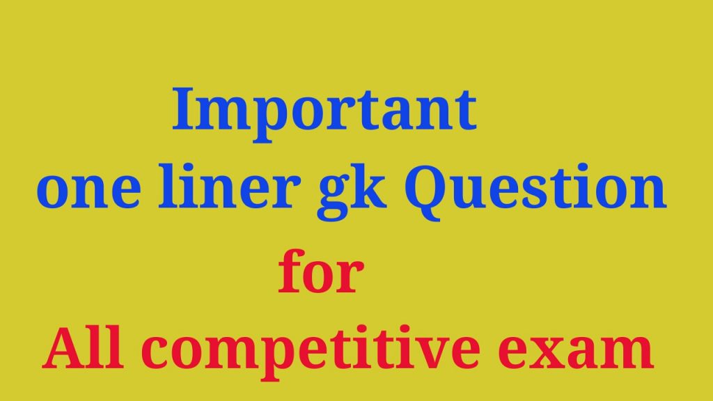 IMPORTANT ONE LINER GK QUESTIONS
