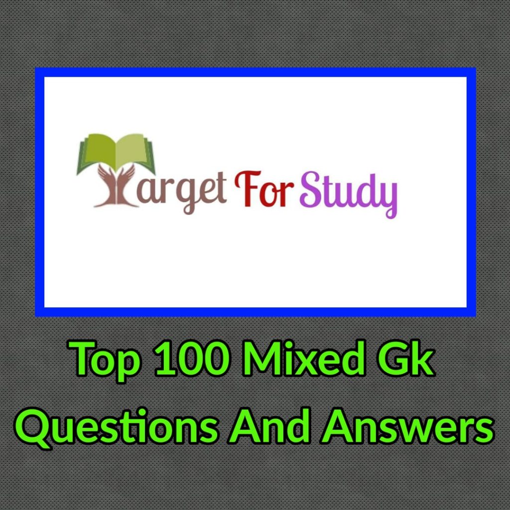 Top 100 Mixed Gk Questions and Answers